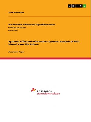 cover image of Systemic Effects of Information Systems. Analysis of FBI's Virtual Case File Failure